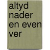 Altyd nader en even ver door Swart