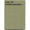 Naar de Middeneeuwen... door Onbekend