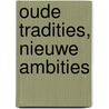 Oude tradities, nieuwe ambities door W. van der Schuit