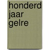 Honderd jaar Gelre by Unknown