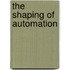 the shaping of automation