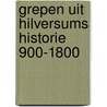 Grepen uit hilversums historie 900-1800 by Lange