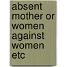 Absent mother or women against women etc door Warner