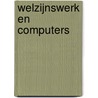 Welzijnswerk en computers door Onbekend