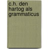 C.h. den hartog als grammaticus door Hulshof