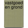 Vastgoed en grond by P.R.A. Terpstra