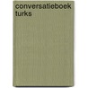 Conversatieboek Turks by G. van Schaaik