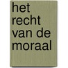 Het recht van de moraal by W. van Reijen
