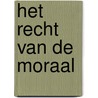 Het recht van de moraal door W. van Reijen