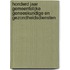 Honderd jaar gemeentelijke geneeskundige en gezondheidsdiensten