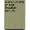 Midden-oosten en ned. historisch perspec. by Groot