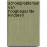 Schoolproblemen van hoogbegaafde kinderen door T. Mooij