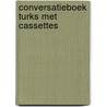 Conversatieboek turks met cassettes door Schaaik