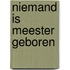 Niemand is meester geboren