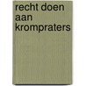 Recht doen aan krompraters door Ree