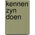 Kennen zyn doen