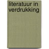 Literatuur in verdrukking door Onbekend