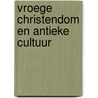 Vroege christendom en antieke cultuur by Bartelink