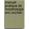Manuel pratique de morphologie anc.occitan by Mok