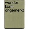 Wonder komt ongemerkt door Sommer Wehrli