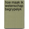 Hoe maak ik wetenschap begrypelyk by Willems