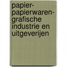 Papier- papierwaren- grafische industrie en uitgeverijen door Onbekend