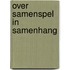 Over samenspel in samenhang