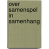 Over samenspel in samenhang door Onbekend