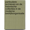 Particuliere archieven en de historische collecties in de moderne bedrijfsorganisatie door H.J.M. Winkelman