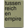 Tussen Reich en Empire by H. Klemann