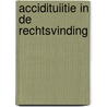 Accidituiitie in de rechtsvinding by P. van Schilfgaarde