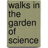Walks in the garden of science door P.J.D. Drenth