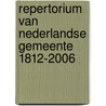 Repertorium van Nederlandse gemeente 1812-2006 by O. Boonstra
