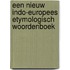 Een nieuw Indo-Europees etymologisch woordenboek