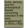 Locke, Spinoza and the philosophical debate concerning toleration in the Early Enlightenment (c.1670-c.1750) door J.I. Israel