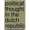 Political Thought in the Dutch Republic door E.H. Kossmann