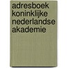 Adresboek Koninklijke Nederlandse Akademie by Unknown