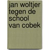 Jan Woltjer tegen de school van Cobek door S.R. Slings