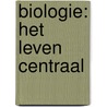 Biologie: het leven centraal by Verkenningscommissie biologie