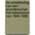 De ontwikkeling van een woordenschat: het Indonesisch van 1945-1995