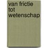 Van frictie tot wetenschap