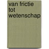 Van frictie tot wetenschap by P.H. Franses