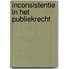 Inconsistentie in het publiekrecht by C.A.J.M. Kortmann