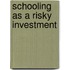 Schooling as a risky investment