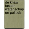De KNAW tussen wetenschap en politiek by T. van Helvoort