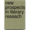 New prospects in literary reseach door Onbekend