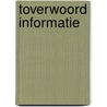Toverwoord Informatie by M. Blauw
