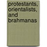 Protestants, orientalists, and brahmanas door R.W. Lariviere