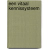 Een vitaal kennissysteem by Unknown