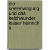 Die Seelenwagung und das Kelchwunder Kaiser Heinrich II door R.W. Scheller